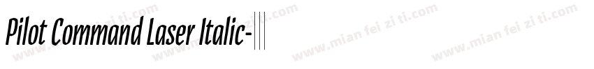 Pilot Command Laser Italic字体转换